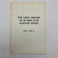 South Carolina Federalists and the Origins of the Nullification Movement 1968 George Rogers Jr. Pamphlet SC History Good