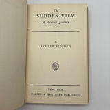 First American Edition The Sudden View A Mexican Journey 1953 Sybille Bedford HC