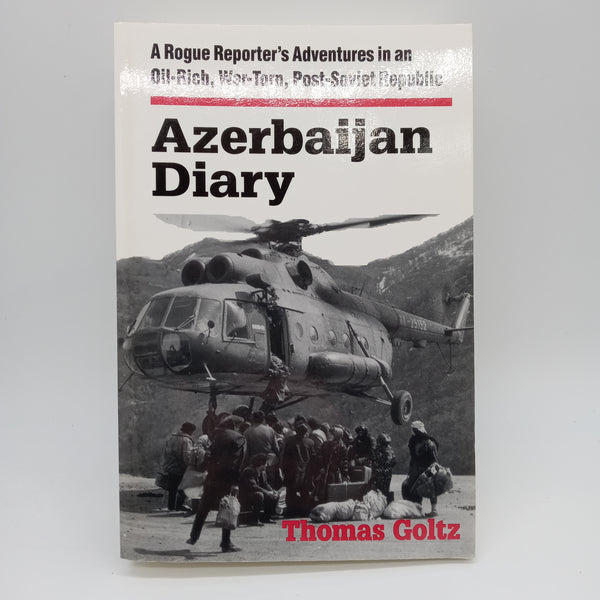 Azerbaijan Diary Rogue Reporter Adventures 1999 Thomas Goltz Paperback Near Fine