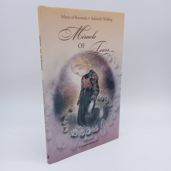 Miracle of Tears (2001) Marie Queen of Romania Illustrated Wulfing First Edition