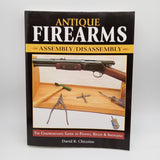 Antique Firearms: Assembly Disassembly (2005) David Chicoine Paperback Very Good