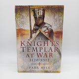 The Knights Templar at War 1120-1312 (2018) Paul Hill Hardcover DJ Near Fine